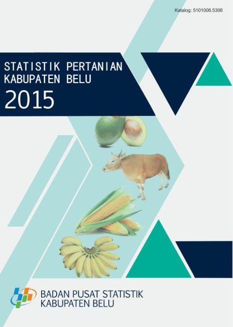 Statistik Pertanian Kabupaten Belu 2015