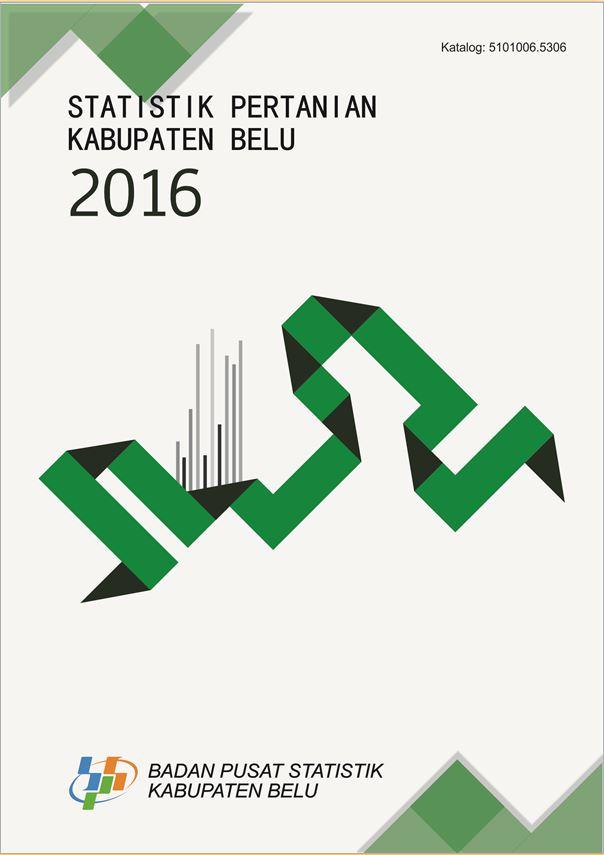 Agricultural Statistics of Belu Regency 2016